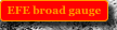 EFE broad gauge